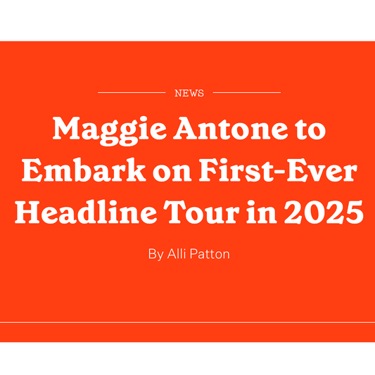 HOLLER - MAGGIE ANTONE TO EMBARK ON FIRST-EVER HEADLINE TOUR IN 2025